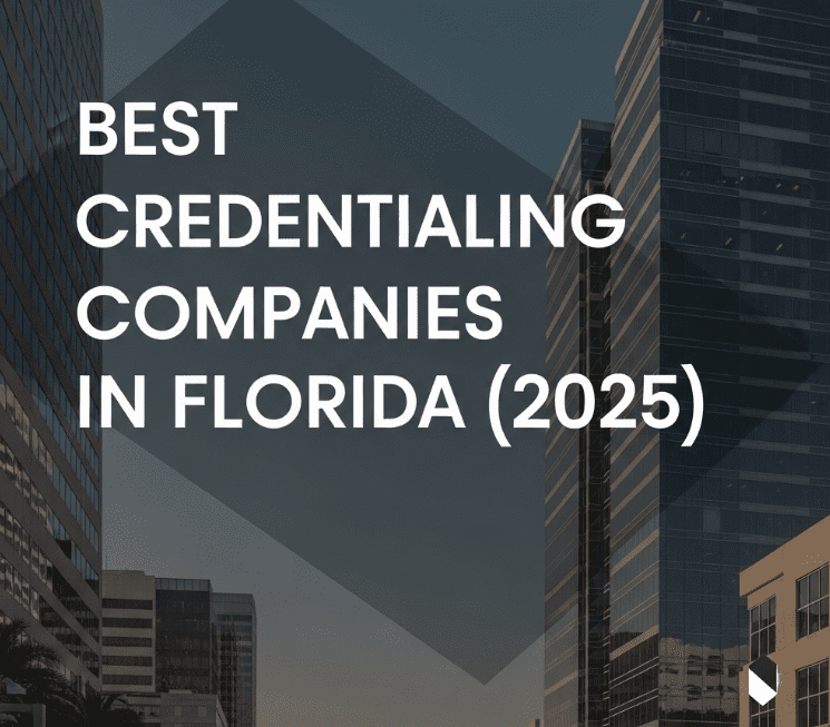 Best Credentialing Companies in Florida (2025)