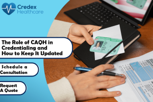 The Role of CAQH in Credentialing and How to Keep It Updated