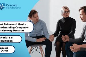 Best Behavioral Health Credentialing Companies for Growing Practices 