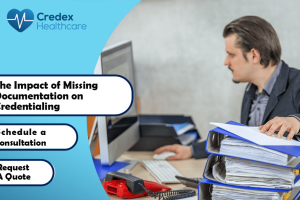 The Impact of Missing Documentation on Credentialing  