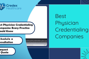 Best Physician Credentialing Companies Every Practice Should Know 