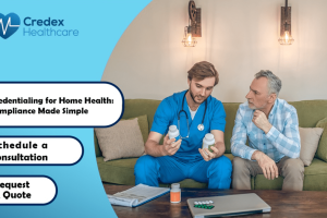 Credentialing for Home Health: Compliance Made Simple 