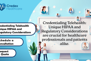 Credentialing Telehealth Providers: Unique HIPAA and Regulatory Considerations 